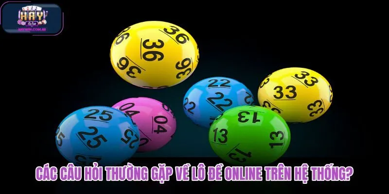 cac-cau-hoi-thuong-gap-ve-lo-de-online-tren-he-thong