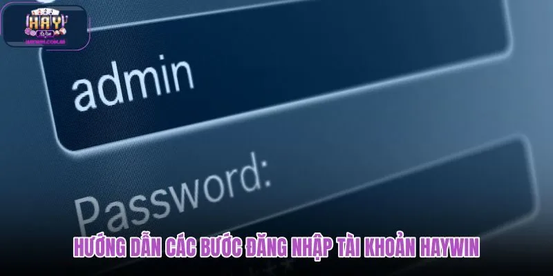 huong-dan-cac-buoc-dang-nhap-tai-khoan-haywin